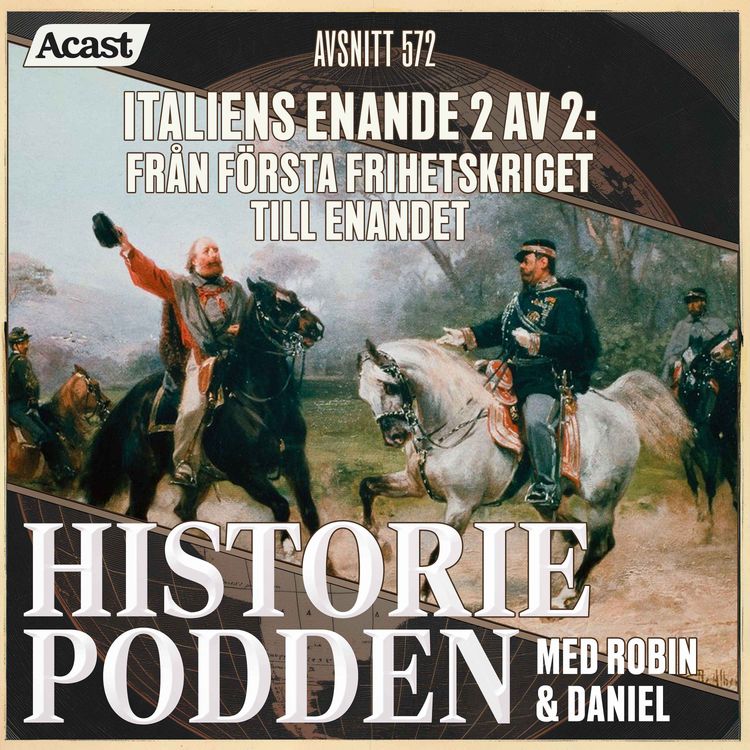 cover art for 572. Italiens enande 2 av 2: Från första frihetskriget till enandet