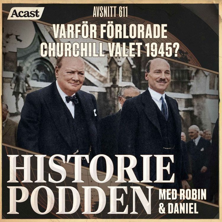 cover art for 611. Varför förlorade Churchill valet 1945?