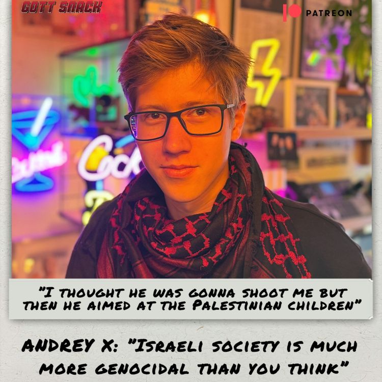 cover art for ANDREY X: ”Israeli society is much more genocidal than you think”