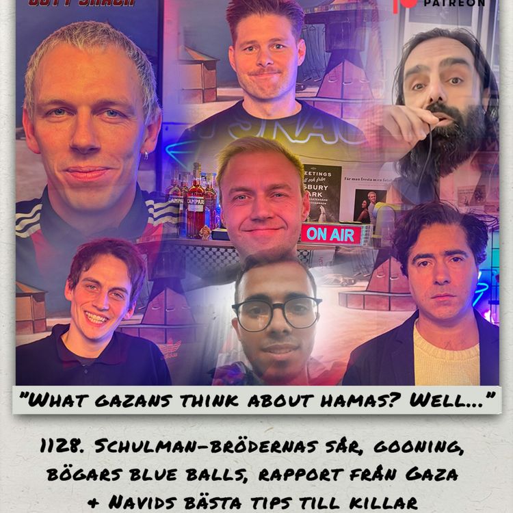 cover art for 1128. DEL1: Schulmanbrödernas sår, gooning, bögars blue balls, rapport från Gaza & Navids bästa tips till killar 