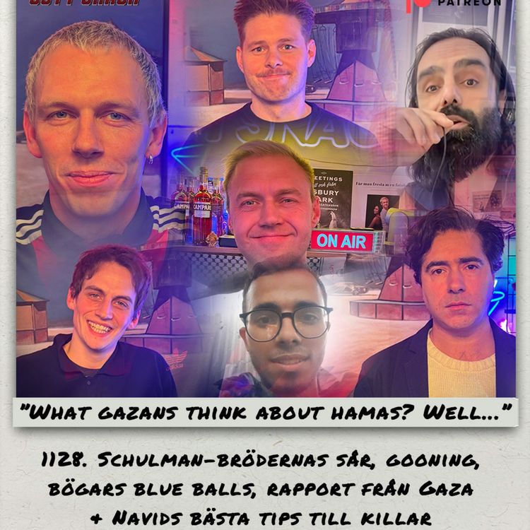 cover art for 1128. DEL 2 : Schulmanbrödernas sår, gooning, bögars blue balls, rapport från Gaza & Navids bästa tips till killar 