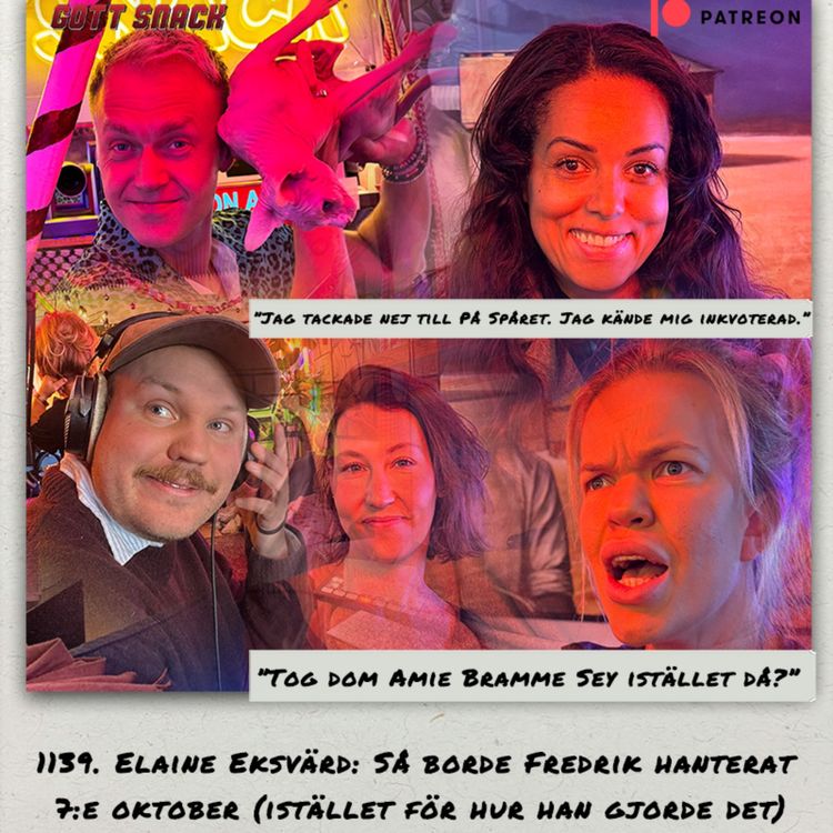 cover art for 1139. DEL 1: Elaine Eksvärd: Så borde Fredrik hanterat 7:e oktober (istället för hur han gjorde det)