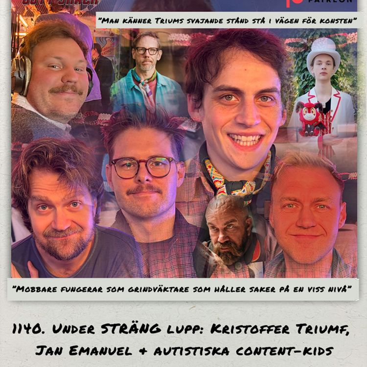 cover art for 1140. DEL 2: Under STRÄNG lupp: Kristoffer Triumf, Jan Emanuel & autistiska content-kids