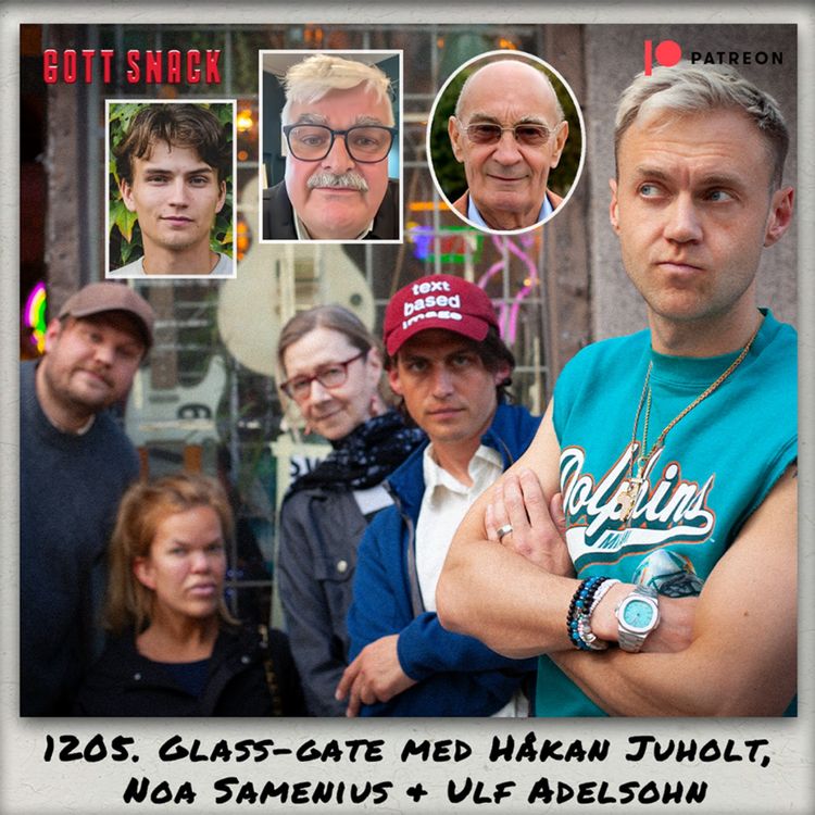 cover art for 1205. DEL 1: Glass-gate med Håkan Juholt, Noa Samenius & Ulf Adelsohn