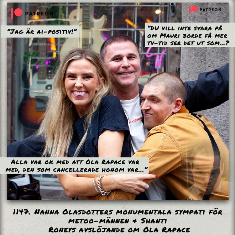 cover art for 1147. DEL 2: Nanna Olasdotters monumentala sympati för metoo-männen & Shanti Roneys avslöjande om Ola Rapace