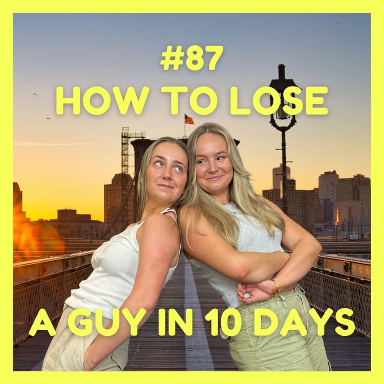 cover art for How To Lose A Guy in 10 Days (w/ Angus, Caitlin & Georgie)