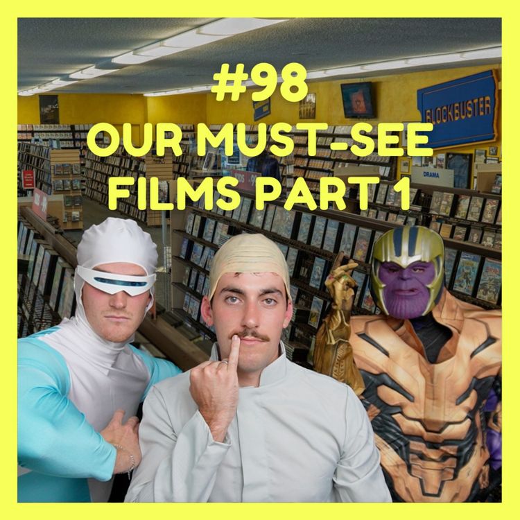 cover art for Our Must-See Films - Part 1 (w/ Angus & Nick)