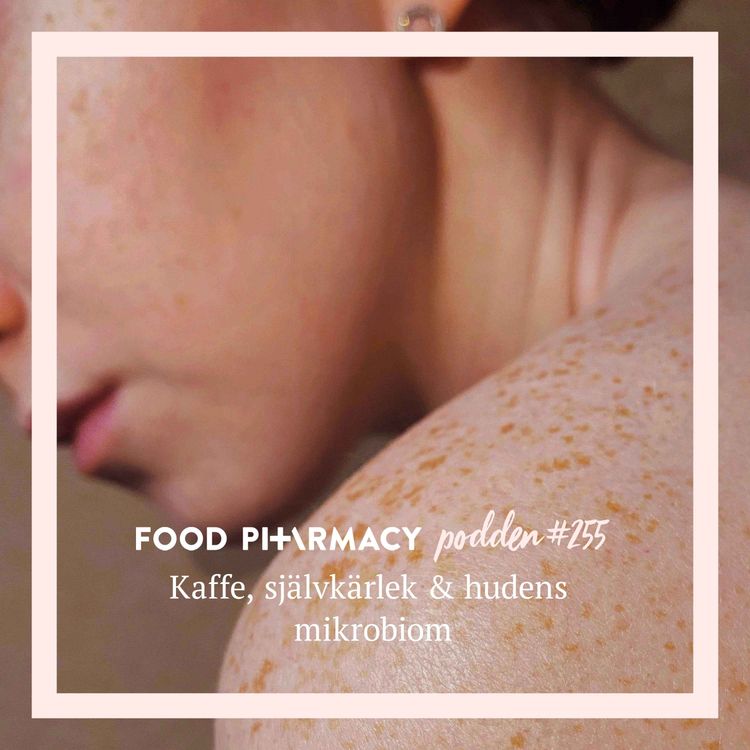 cover art for 255. Kaffe, självkärlek och hudens mikrobiom