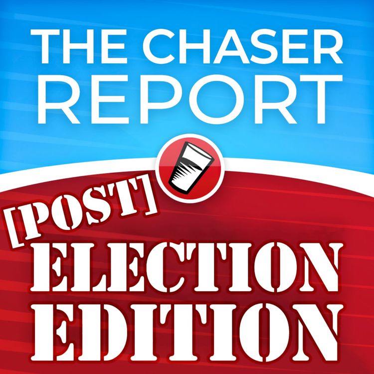 cover art for Post Election Recap - Chaser Reunited!