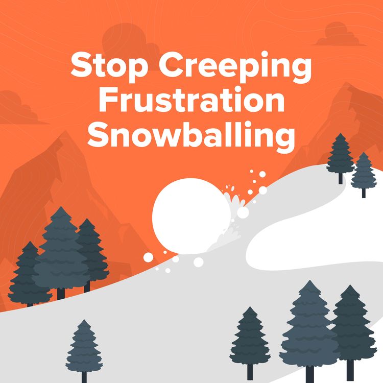 cover art for 361. The Hidden Cost of Creeping Frustration: When the small stuff snowballs