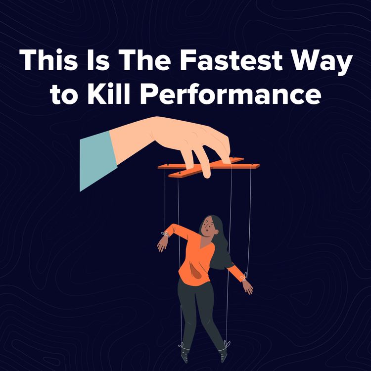 cover art for Moment 138. The Fastest Way to Kill Performance (MICROMANAGEMENT!)