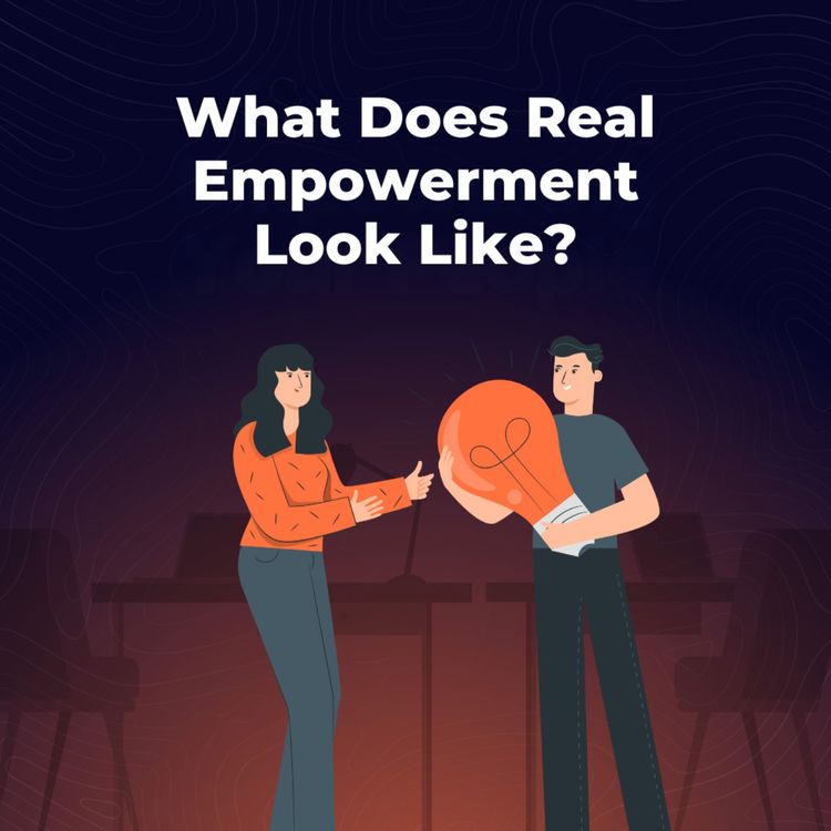 cover art for The Biggest Killer of Empowerment (and 3 Ways to Fix It)