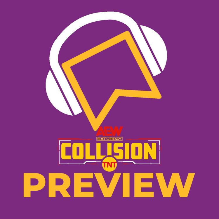 cover art for AEW Collision Preview - Will Danielson Use Akiyama To Send A Message? FTR Vs. Shane Taylor & Lee Moriarty! Forbidden Door Heading To Arthur Ashe! The Hangman Page Injury Controversy?!