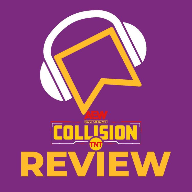 cover art for AEW Collision Review - Daniel Garcia SAVES Team AEW! More Double Or Nothing Matches Added! The FTW Contenders Series! Toni Storm STEALS Serena Deeb's Flag?!