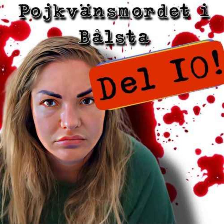 cover art for Pojkvänsmordet i Bålsta, del 10.