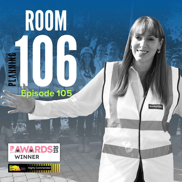 cover art for Ep105: Your 30-minute guide to Labour’s proposed National Planning Policy Framework revisions