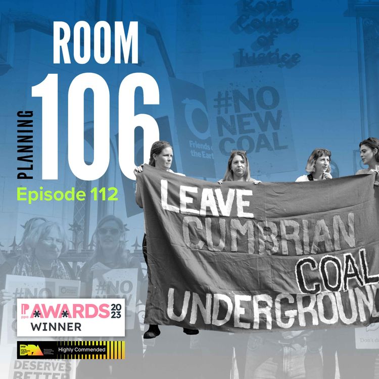 cover art for Ep112: High Court overturns secretary of state approval for coal mine, inspectors tell council to withdraw local plan, and voters reject neighbourhood plan