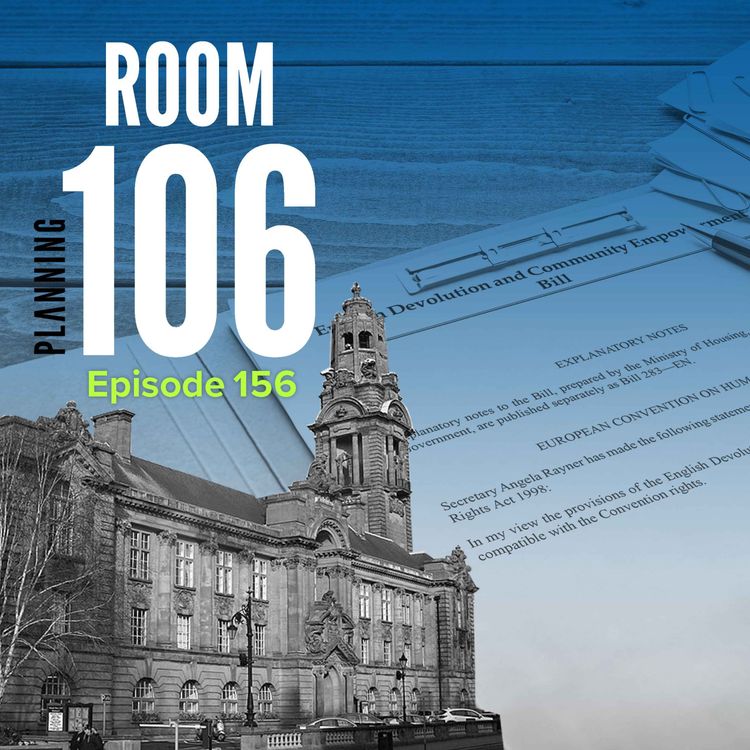 cover art for Ep156: Why a planning committee was found to be ‘severely affecting’ a council’s reputation, plus the devolution bill highlights