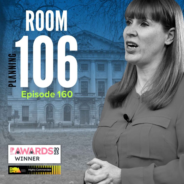 cover art for Ep160: Rayner demands answers from Chinese embassy over redaction of new building plans and why a council has urged applicants to avoid ‘chasing’ its planning team