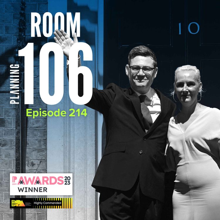 cover art for Ep214: The key planning tasks facing the new Prime Minister, plus the latest on the new NPPF and application fees