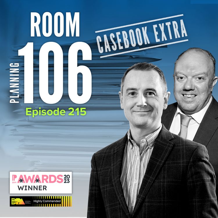 cover art for Ep215: Casebook Extra – the month’s key ministerial, inspectors’ and court decisions summarised
