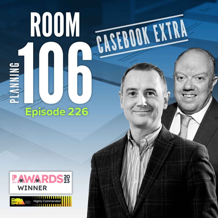 cover art for Ep226: Casebook Extra – the month’s key ministerial, inspectors’ and court decisions summarised
