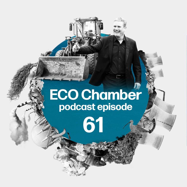 cover art for Starmer's bulldozer blitz PLUS Natural Resources Wales' Steve Ormerod on water pollution