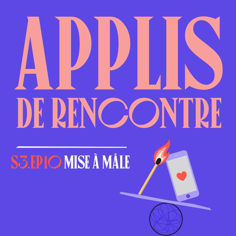 cover art for S03E10 - Applis de Rencontre (avec @laboiteacharos)