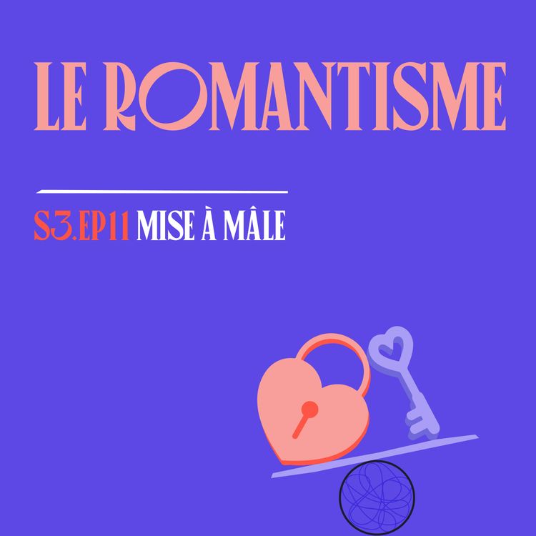 cover art for S03E11 - Le Romantisme (avec @coeurnichons)