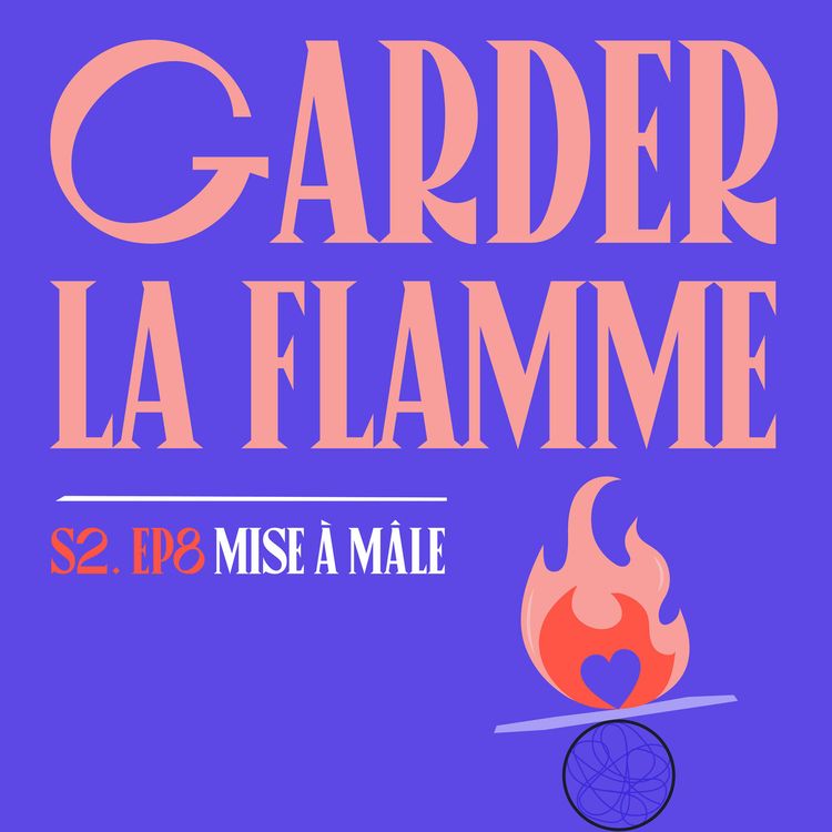 cover art for S02E08 - Garder la Flamme