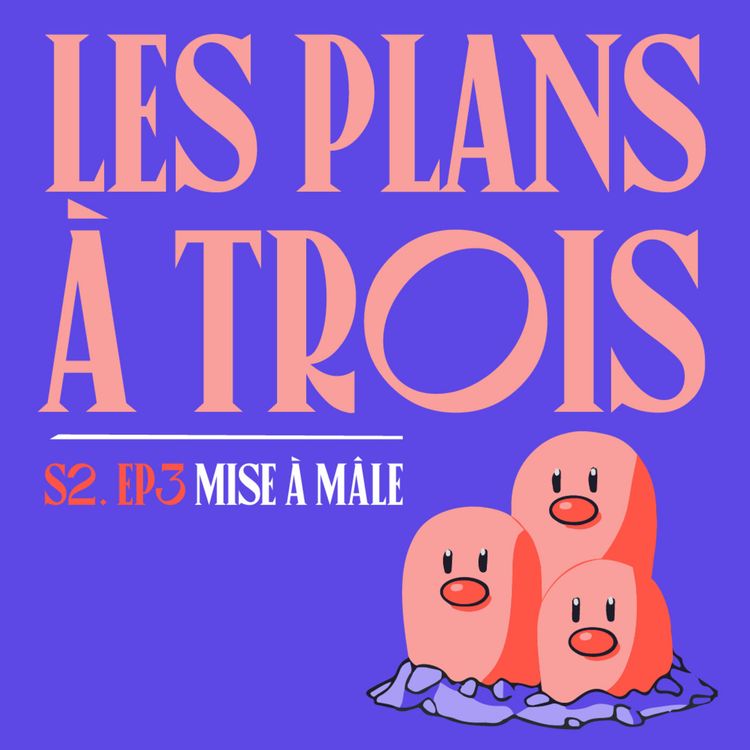 cover art for S02E03 - Les plans à trois