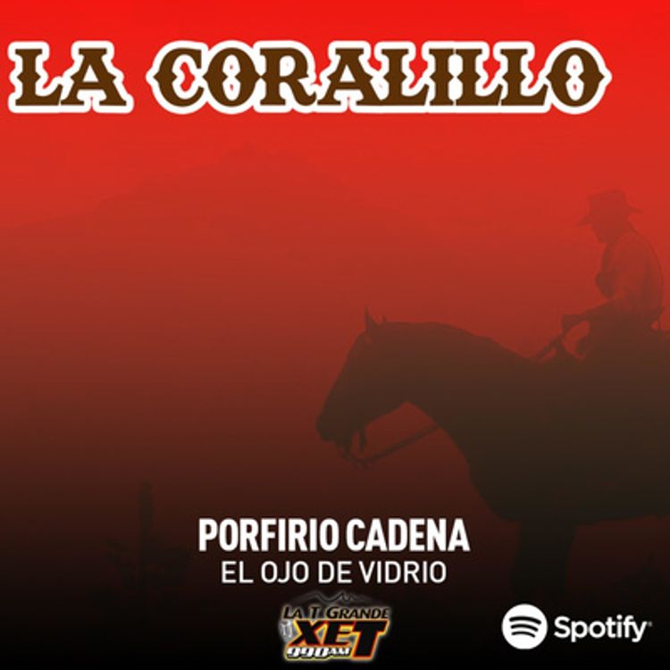 cover art for Episodio 20: Porfirio Cadena "El Ojo de Vidrio" - La Coralillo