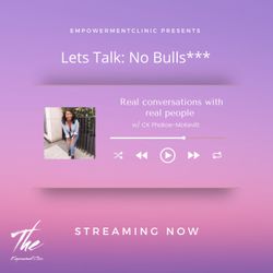 cover art for The Empowerment Clinic presents - Let's Talk : No Bullshit