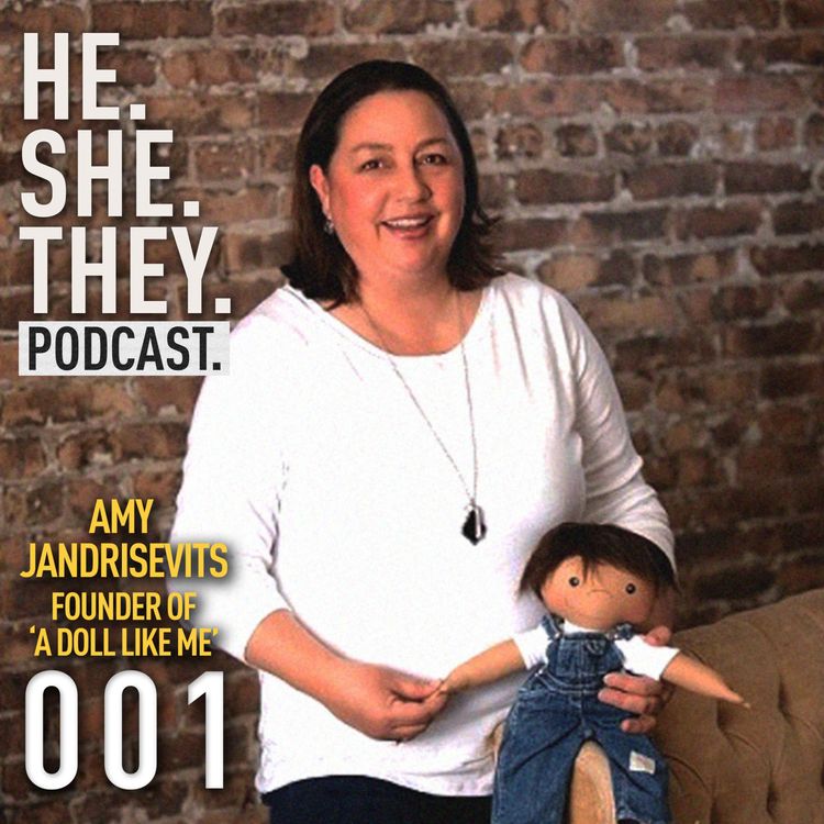 cover art for HE.SHE.THEY. x Amy Jandrisevits (A Doll Like Me)