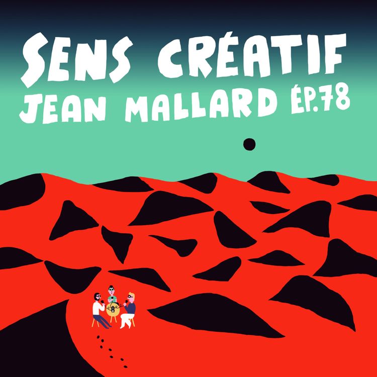 cover art for (#78) Ouvrir et illustrer des mondes infinis - avec JEAN MALLARD (illustrateur)