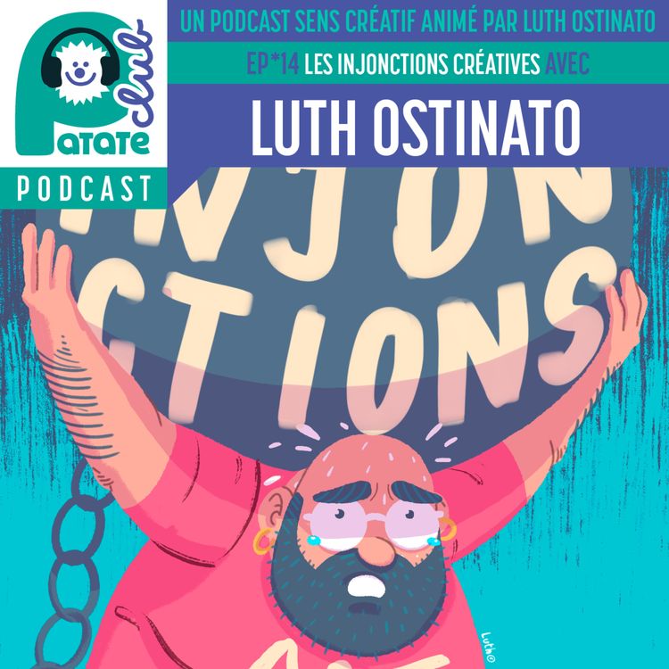 cover art for [BONUS] Les Injonctions Créatives - avec LUTH OSTINATO ! (Patate Club Podcast Ep.14)