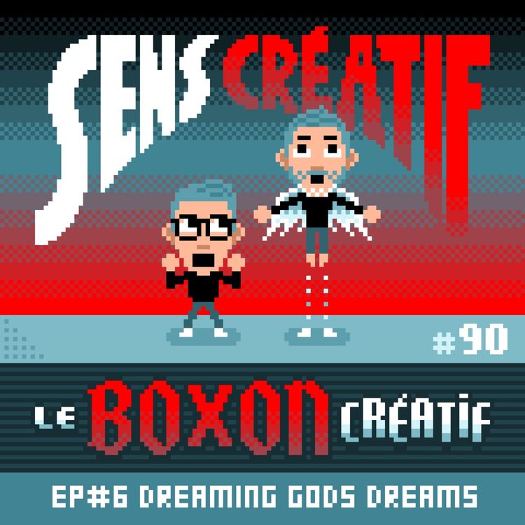 cover art for (#90) Le Boxon Créatif Ép.6 : DREAMING GODS DREAMS