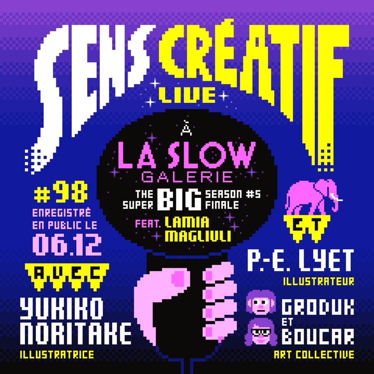 cover art for (#98) Sens Créatif fête ses 5 ans ! - avec GRODUK et BOUCAR, PIERRE-EMMANUEL LYET et YUKIKO NORITAKE (live et en public à la SLOW GALERIE)