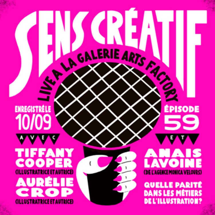 cover art for (#59) Quelle parité dans les métiers de l'illustration ? - avec TIFFANY COOPER, AURÉLIE CROP et ANAIS LAVOINE (live et en public à la galerie ARTS FACTORY)