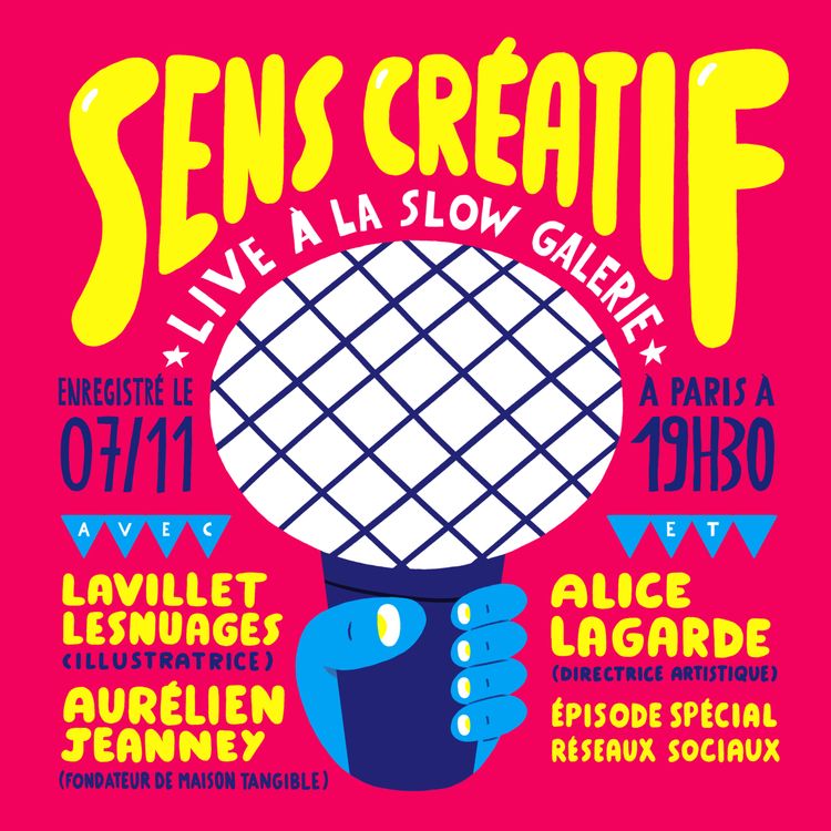 cover art for (#20) Sens Créatif fait son show live et en public | Spécial réseaux sociaux ! - avec LAVILLETLESNUAGES, ALICE LAGARDE & AURÉLIEN JEANNEY à la SLOW GALERIE