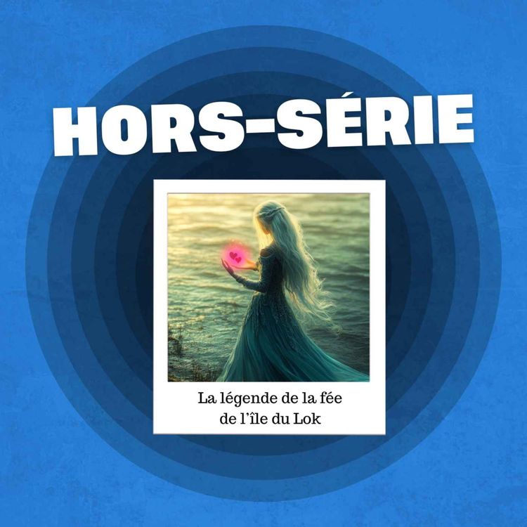 cover art for Hors-série ⚡️ La légende de la fée de l'île du Lok