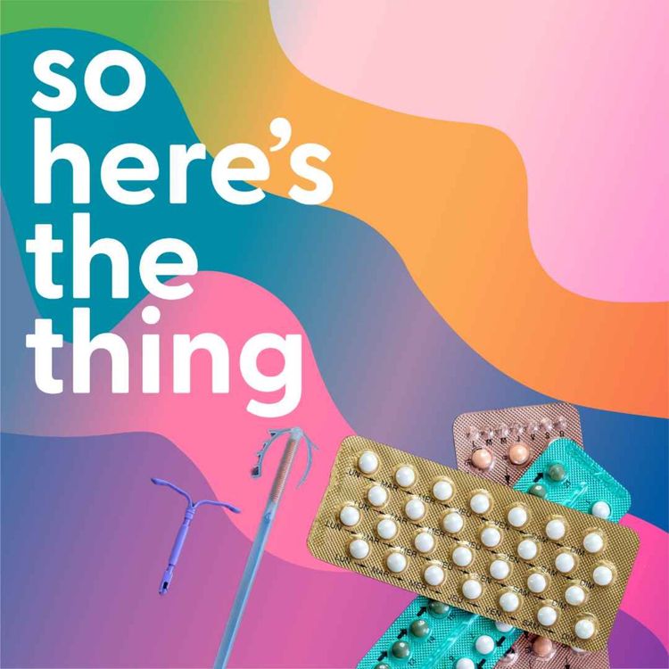 cover art for So Here's the Thing about Birth Control