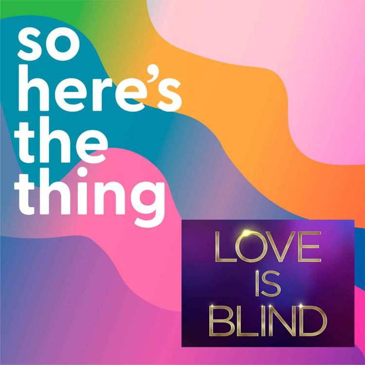 cover art for So Here's the Thing about those Love is Blind Weddings