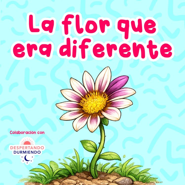 cover art for La flor que era diferente 259 | Colaboración con Había una vez
