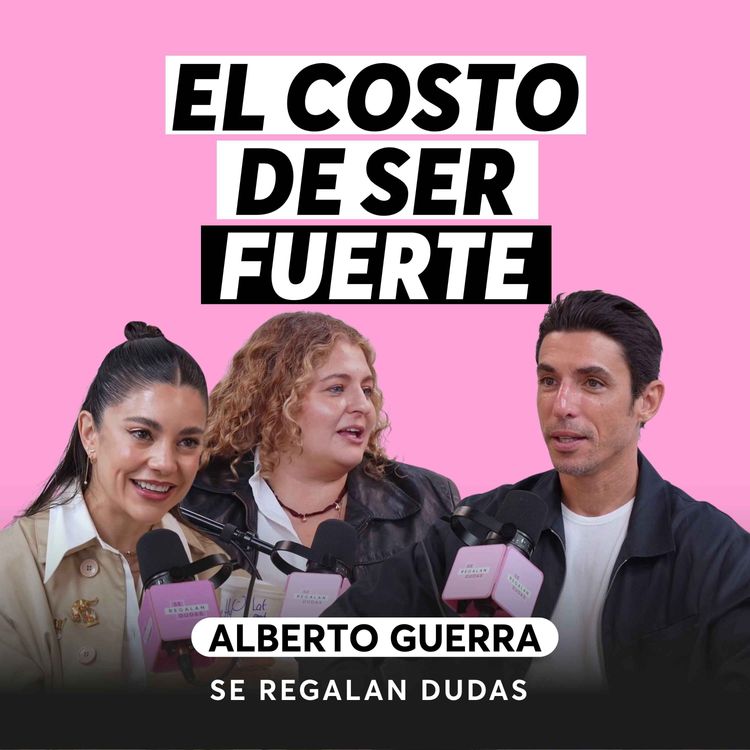 cover art for Lo que la paternidad me enseñó sobre masculinidad, vulnerabilidad y amor | Alberto Guerra | Episodio 644