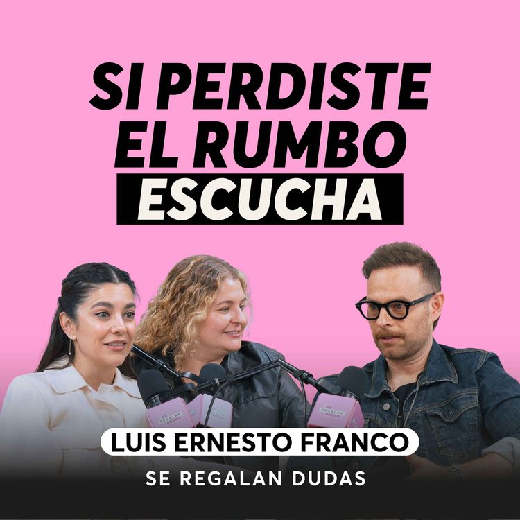 cover art for Lo que pasa cuando logras todo… y no eres feliz | Luis Ernesto “El Güero” Franco | Episodio 654