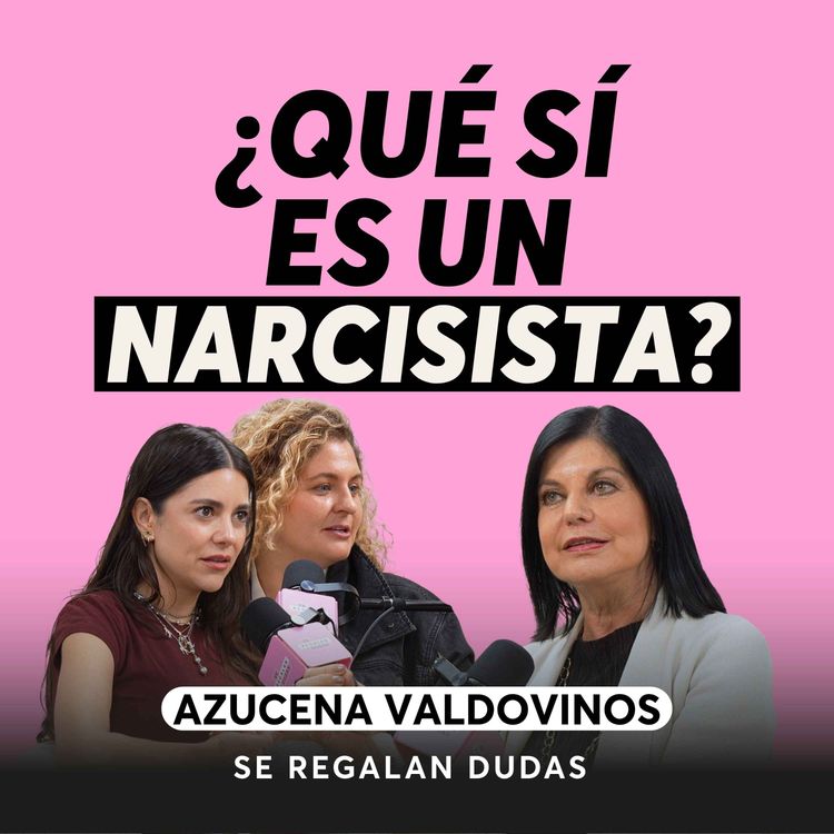 cover art for Cómo saber si estás en una relación narcisista | Azucena Valdovinos | Episodio 658