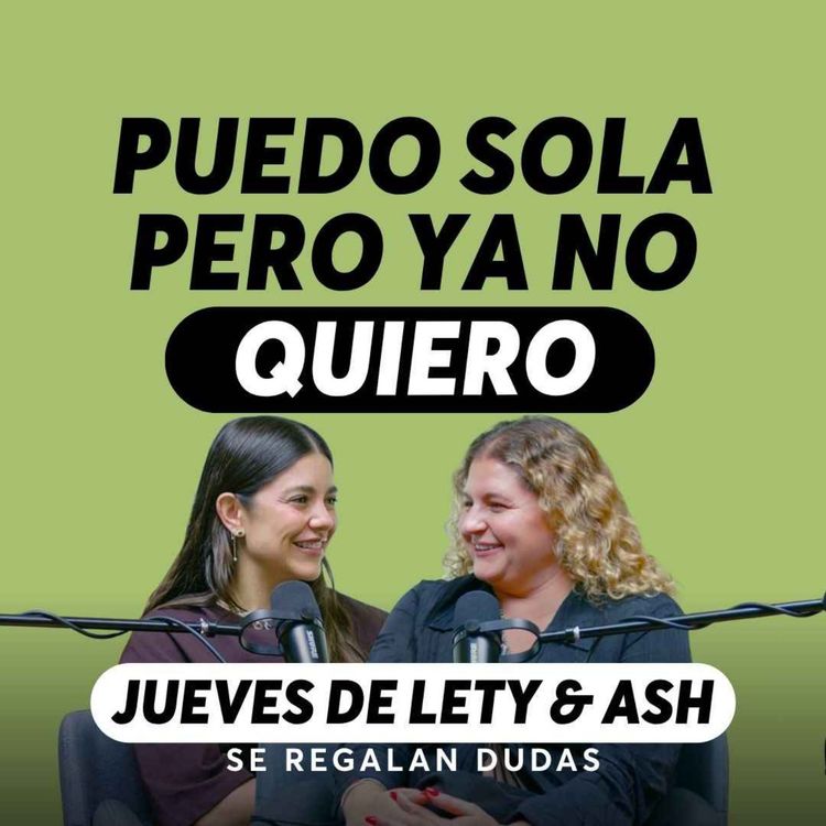 cover art for Reinventarte en una nueva etapa de tu vida | Jueves de Lety & Ash | Episodio 661