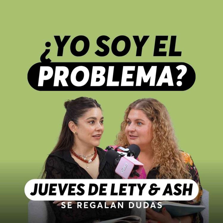 cover art for Quiero enamorarme… pero no sé si estoy lista | Jueves de Lety & Ash | Episodio 665