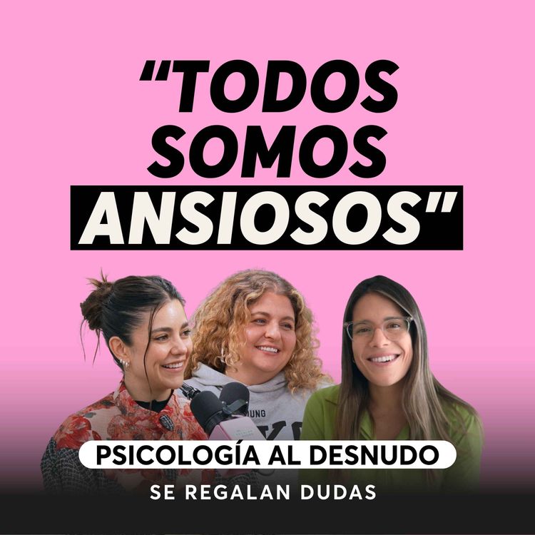 cover art for Ansiedad: cómo entenderla y calmarla Con Psicología al Desnudo | Episodio 666